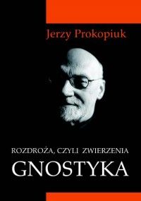 Rozdroża, czyli zwierzenia gnostyka.