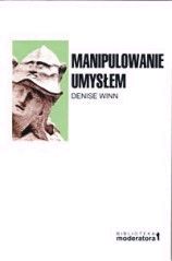 Manipulowanie umysłem. Pranie mózgu, warunkowanie indoktrynacja.