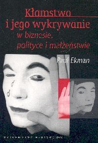 Kłamstwo i jego wykrywanie w biznesie, polityce, małżeństwie