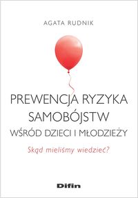 Prewencja ryzyka samobójstw wśród dzieci i młodzieży. Skąd mieliśmy wiedzieć?