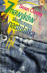 7 nawyków skutecznego nastolatka. Obowiązkowy przewodnik dla młodzieży