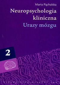 Neuropsychologia kliniczna. Urazy mózgu. Tom 2