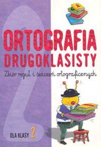 Ortografia drugoklasisty. Zbiór reguł i ćwiczeń ortograficznych