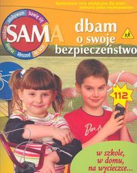 Sam/a dbam o swoje bezpieczeństwo - w szkole, w domu, na wycieczce