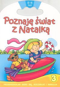 Poznaję świat z Natalką 3. 5-6 lat. Przedszkolak bawi się, koloruje i nakleja