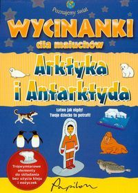 Wycinanki dla maluchów. Poznajemy świat. Arktyka i Antarktyda.