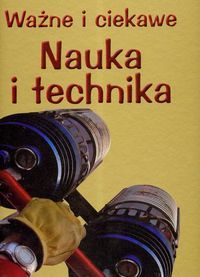 Ważne i ciekawe - Nauka i technika