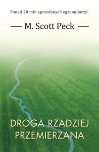 Droga rzadziej przemierzana. Nowa psychologia miłości, wartości tradycyjnych i rozwoju duchowego