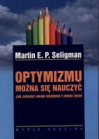 Optymizmu można się nauczyć. Jak zmienić swoje myślenie i swoje życie