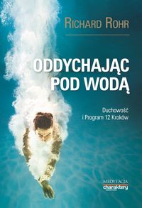 Oddychając pod wodą. Duchowość i Program Dwunastu Kroków