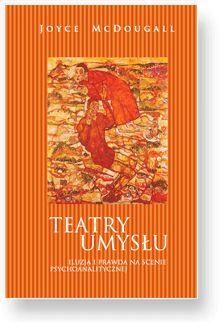 Teatry umysłu. Iluzja i prawda na scenie psychoanalitycznej