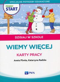Pewny start. Dzisiaj w szkole. Wiemy więcej. Karty pracy