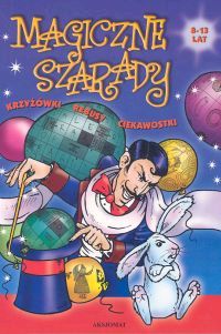 Magiczne szarady. Krzyżówki, rebusy, ciekawostki (8 - 13 lat).