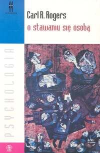 O stawaniu się osobą. Poglądy terapeuty na psychoterapię