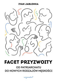 Facet przyzwoity. Od patriarchatu do nowych modeli męskości