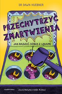Przechytrzyć zmartwienia. Jak sobie radzić z lękami