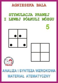 Stymulacja prawej i lewej półkuli mózgu 5. Analiza i synteza wzrokowa. Materiał atematyczny