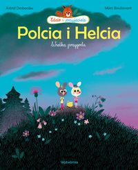 Edzio i przyjaciele. Polcia i Helcia. Wielka przygoda