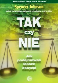 TAK czy NIE. Jak podejmować lepsze decyzje