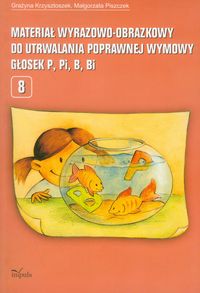 Materiał wyrazowo-obrazkowy do utrwalania poprawnej wymowy głosek P, Pi, B, Bi