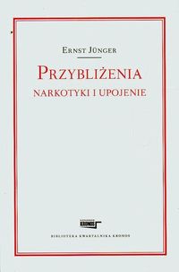Przybliżenia. Narkotyki i upojenie