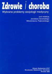 Zdrowie i choroba.Wybrane problemy socjologii medycyny