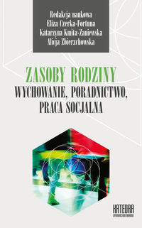 Zasoby rodziny. Wychowanie, poradnictwo, praca socjalna