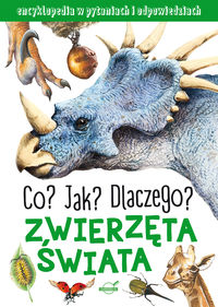 Zwierzęta świata. Co? Jak? Dlaczego?