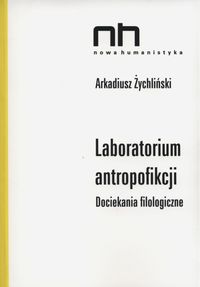 Laboratorium antropofikacji. Dociekania filologiczne