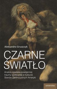Czarne światło. Analiza zjawiska powojennej traumy społecznej w kulturze Stanów Zjednoczonych Ameryki