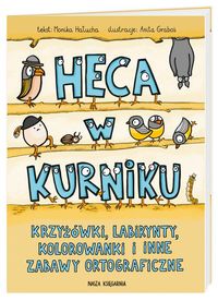 Heca w kurniku. Krzyżówki, labirynty, kolorowanki i inne zabawy ortograficzne