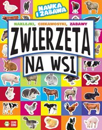 Zwierzęta na wsi. Naklejki, ciekawostki, zabawy