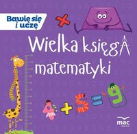 Wielka księga matematyki. Bawię się i uczę