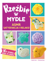 Rzeźbię w mydle. ASMR Satysfakcja i relaks