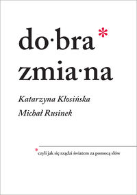 Dobra zmiana, czyli jak się rządzi światem za pomocą słów