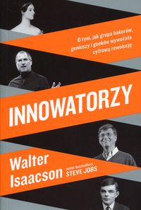 Innowatorzy. O tym, jak grupa hakerów, geniuszy i geeków wywołała cyfrową rewolucję