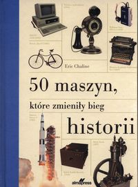 50 maszyn, które zmieniły bieg historii
