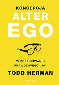 Koncepcja Alter Ego. W poszukiwaniu prawdziwego "ja"