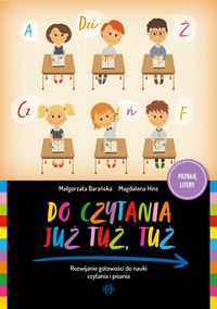 Do czytania już tuż, tuż. Rozwijanie gotowości do nauki czytania i pisania