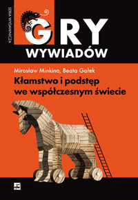 Gry wywiadów. Kłamstwo i podstęp we współczesnym świecie