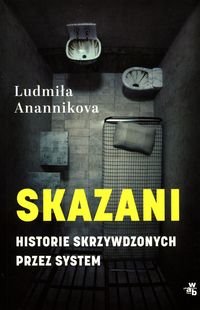 Skazani. Historie skrzywdzonych przez system