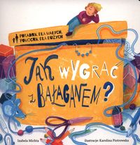 Jak wygrać z bałaganem? Poradnik dla małych, pomocnik dla dużych