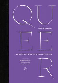 Dezorientacje. Antologia polskiej literatury Queer