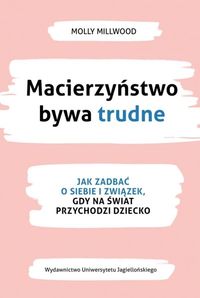 Macierzyństwo bywa trudne