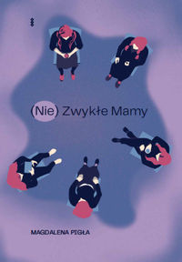 (Nie) Zwykłe mamy