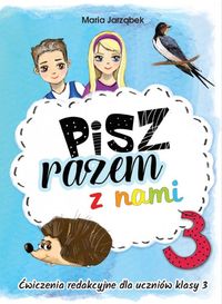 Pisz razem z nami 3. Ćwiczenia redakcyjne dla uczniów klasy 3