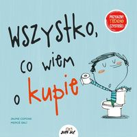 Wszystko, co wiem o kupie. Przyjazny trening czystości