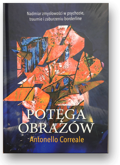 Potęga obrazów. Nadmiar zmysłowości w psychozie, traumie i zaburzeniu borderline