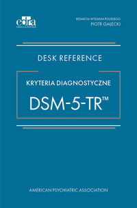 Kryteria diagnostyczne DSM-5-TR™. Desk Reference