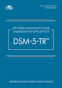 Kryteria diagnostyczne zaburzeń psychicznych DSM-5-TR™